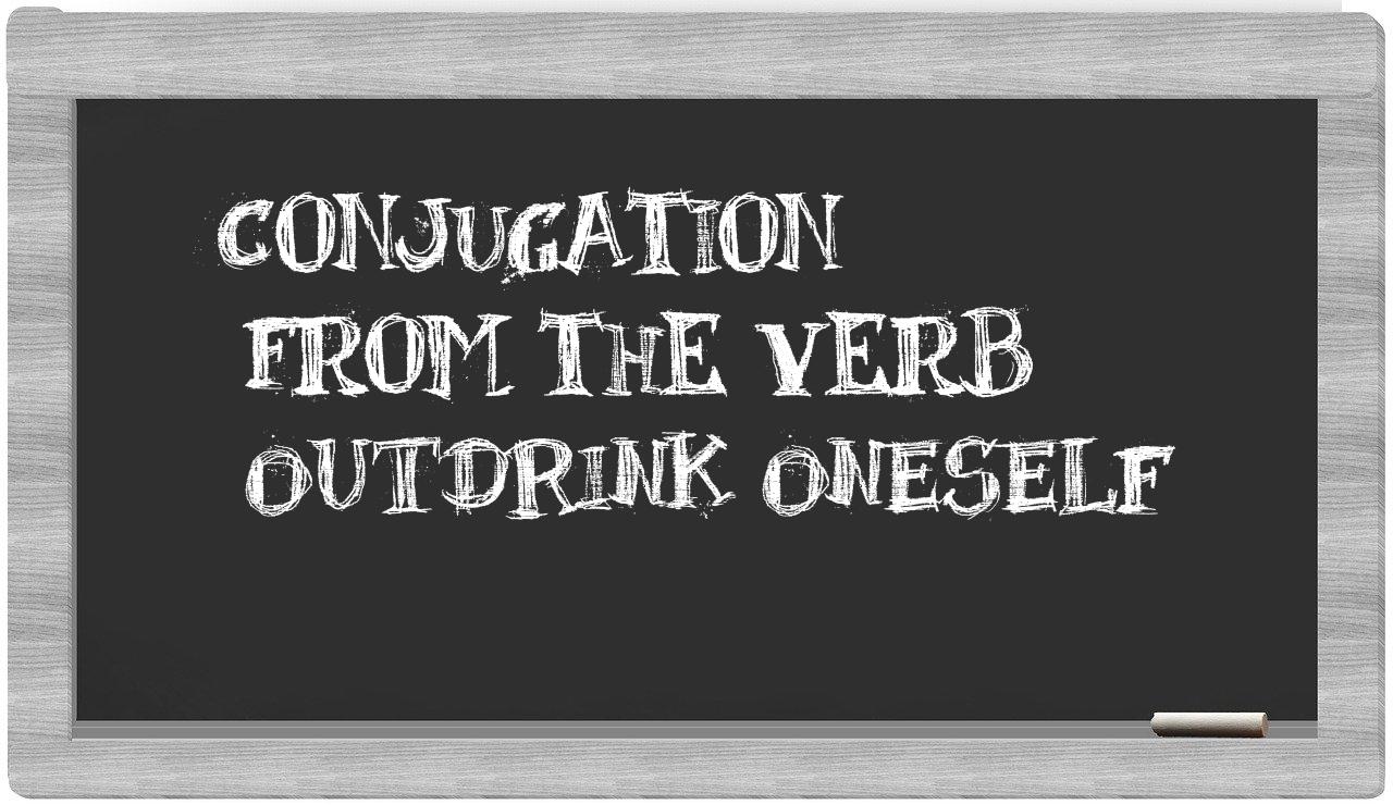 ¿outdrink oneself en sílabas?